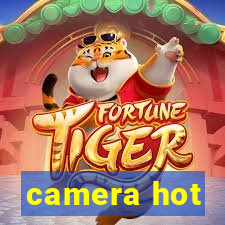 camera hot